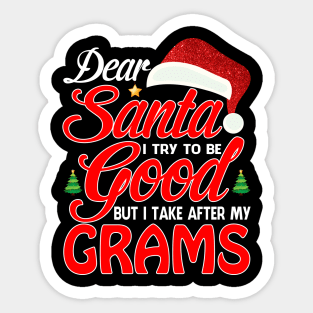 Dear Santa I Tried To Be Good But I Take After My GRAMS T-Shirt Sticker